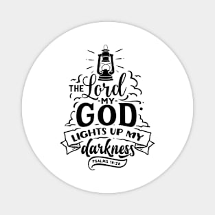 the lord my god light up my darkness psalms 18:28 Magnet